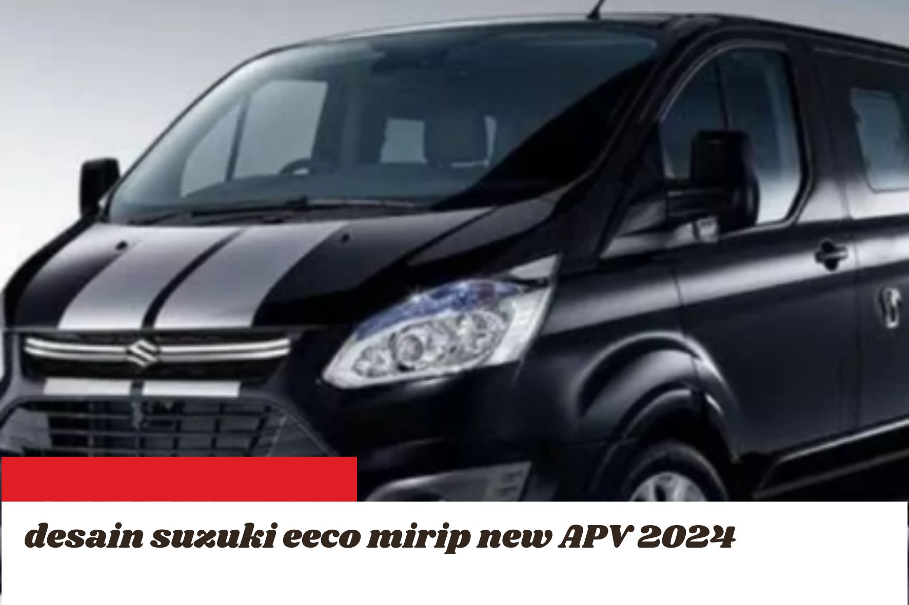 Suzuki Eeco 2022 Tawarkan Desain Mirip APV 2024, Tampilannya Gak Kalah Mewah Harganya Cuma 98 Juta