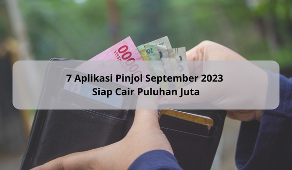 Ini 7 Aplikasi Pinjol September 2023 Siap Cair 5 Menit, Limit Besar dan Syarat Mudah, Bukan untuk Galbay