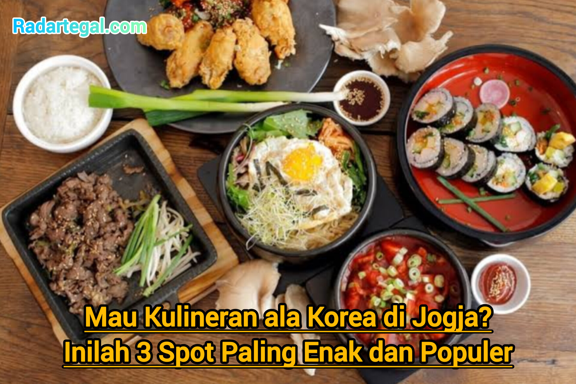 Mau Kulineran ala Korea di Jogja? Ini 3 Spot Paling Enak dan Populer