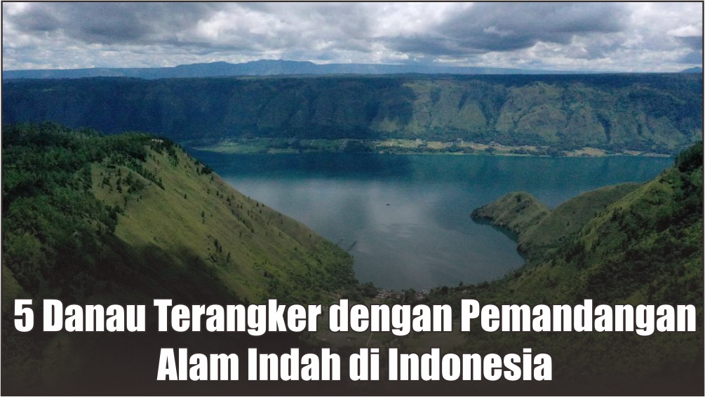 Eksotis Namun Menyeramkan, Ini 5 Danau Terangker yang Ada di Indonesia 