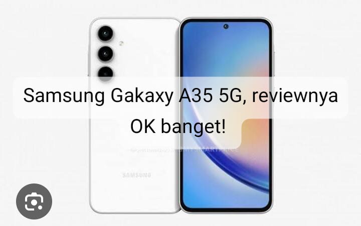 Review Samsung Galaxy A35 5G, Miliki Spesifikasi yang Ok Banget! 