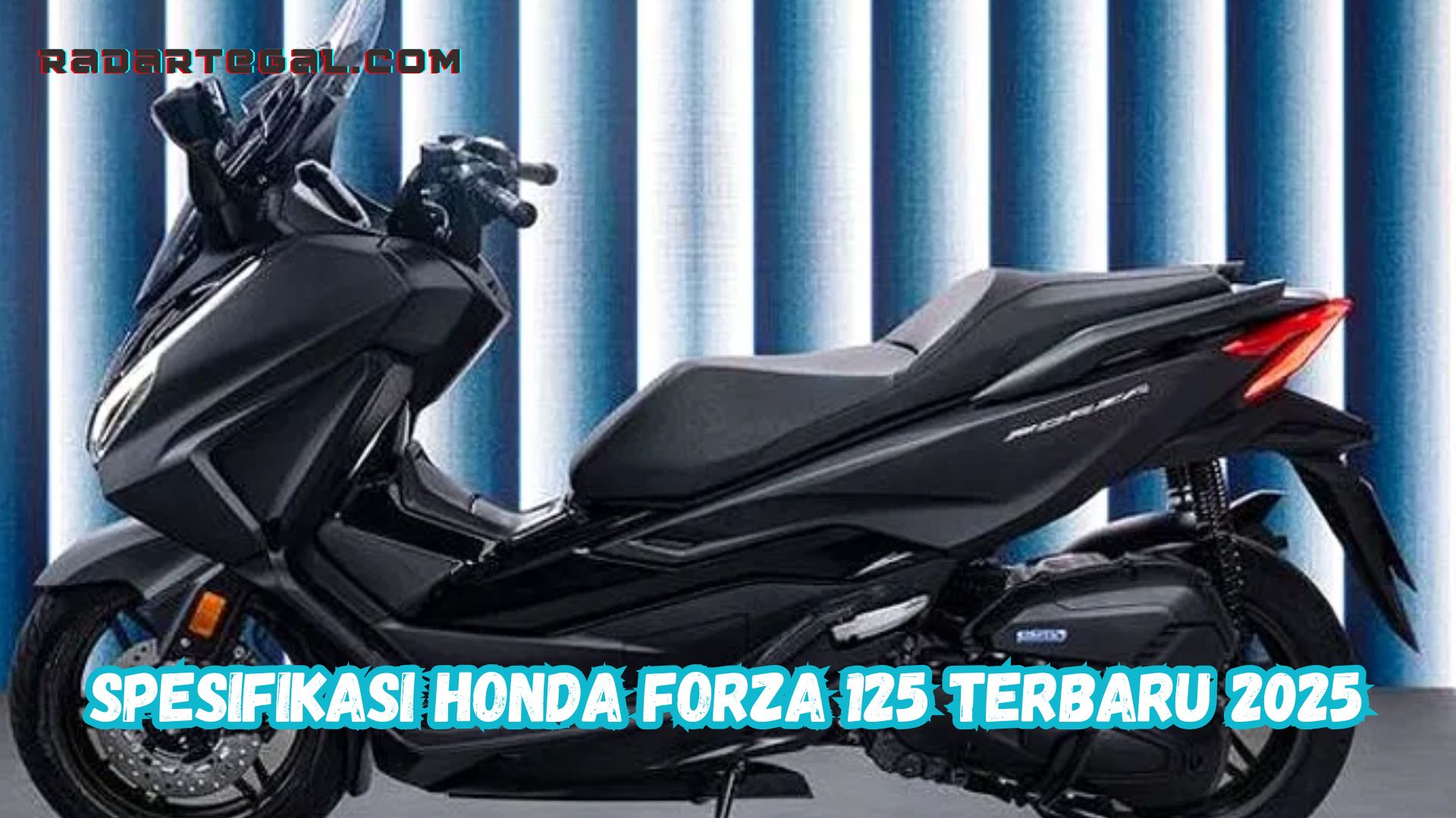 Alami Banyak Perubahan, Ini Spesifikasi Honda Forza 125 Terbaru 2025