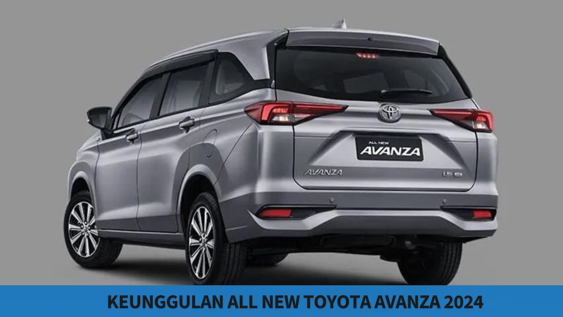Keunggulan All New Toyota Avanza 2024, Pilihan Mobil Keluarga dengan Tampilan Desain yang Lebih Segar 