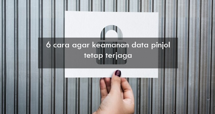 Pastikan Keamanan Data Pinjol Anda Terjaga Lewat 6 Cara Ini agar Identitas Tidak Dicuri