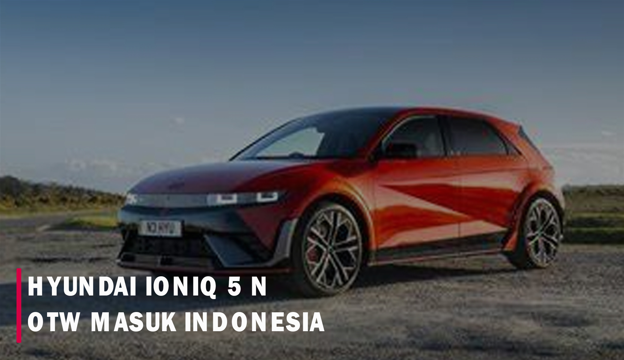 Hyundai Ioniq 5 N, Mobil Listrik Performa Ciamik Siap Meluncur di Indonesia! Disini Lokasi Pabriknya