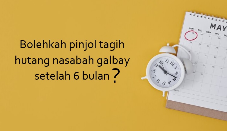 Bolehkah Pinjol Tagih Hutang Nasabah Galbay Setelah 6 Bulan? Begini Penjelasannya