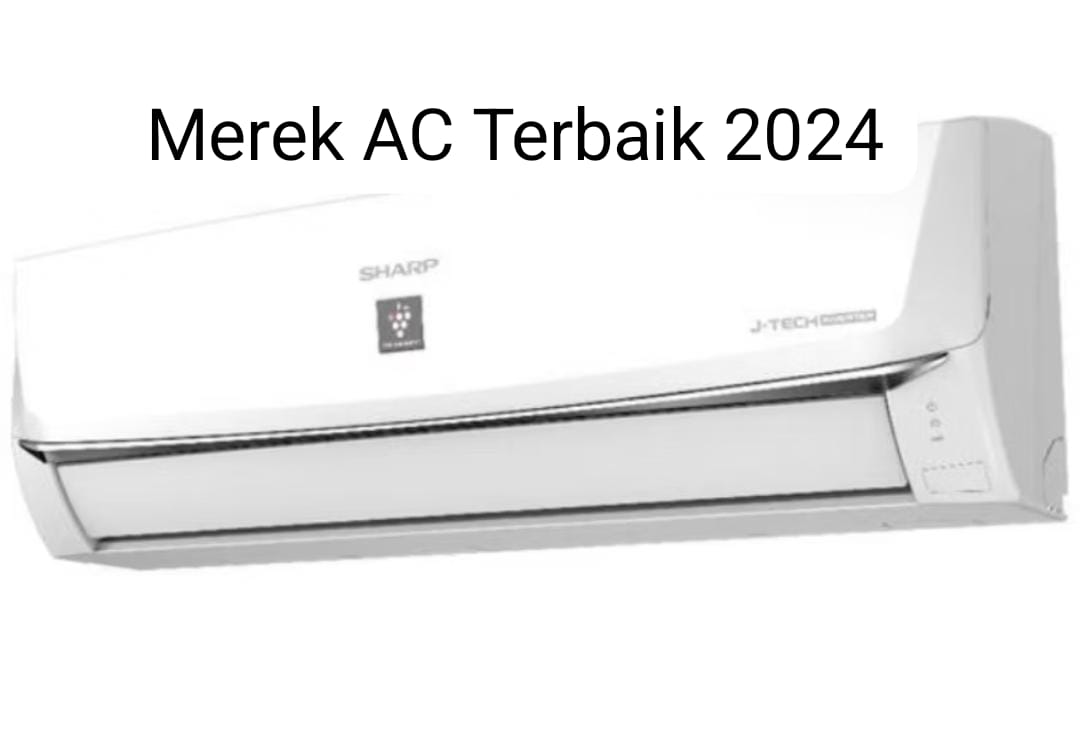 Merek AC Terbaik 2024, Ternyata Ini Kelebihannya! 