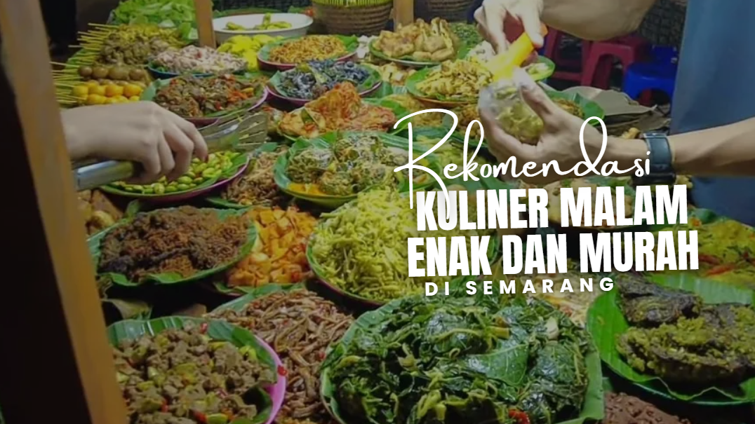 5 Makanan Lezat Khas Semarang yang Cocok Disantap saat Malam Hari, Harga Ekonomis!