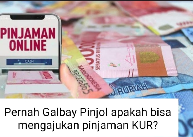 Pernah Galbay Pinjol Apakah Bisa Mengajukan Pinjaman KUR 2024? Ini Jawabannya