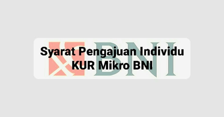 Syarat Pengajuan Individu KUR Mikro BNI dan Informasi Produknya, Wajib Dicatat yang Mau Pinjam