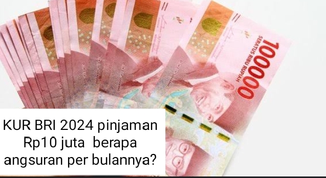 Simulasi Tabel Angsuran KUR BRI 2024 Pinjaman 10 Juta, Cicilan Hanya Rp183 Ribu per Bulan