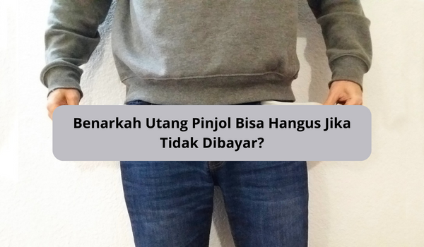 Benarkah Utang Pinjol Bisa Hangus Jika Tidak Dibayar? Simak Penjelasannya