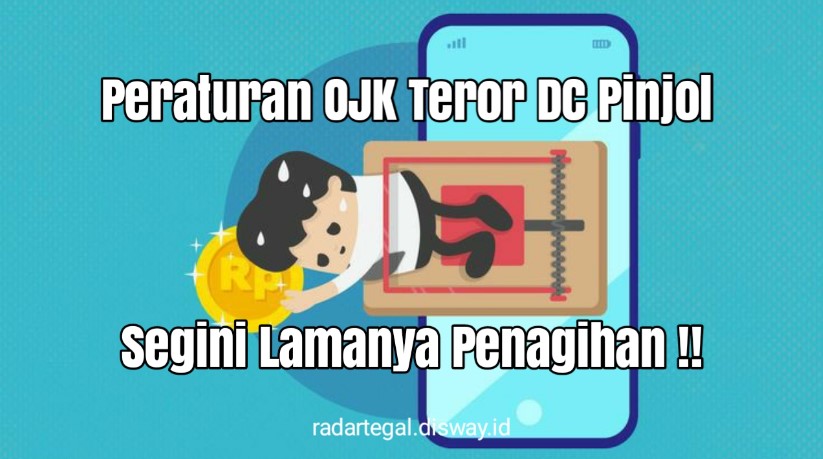 Peraturan OJK Tentang Teror DC Pinjol, Harusnya Segini Lamanya Penagihan