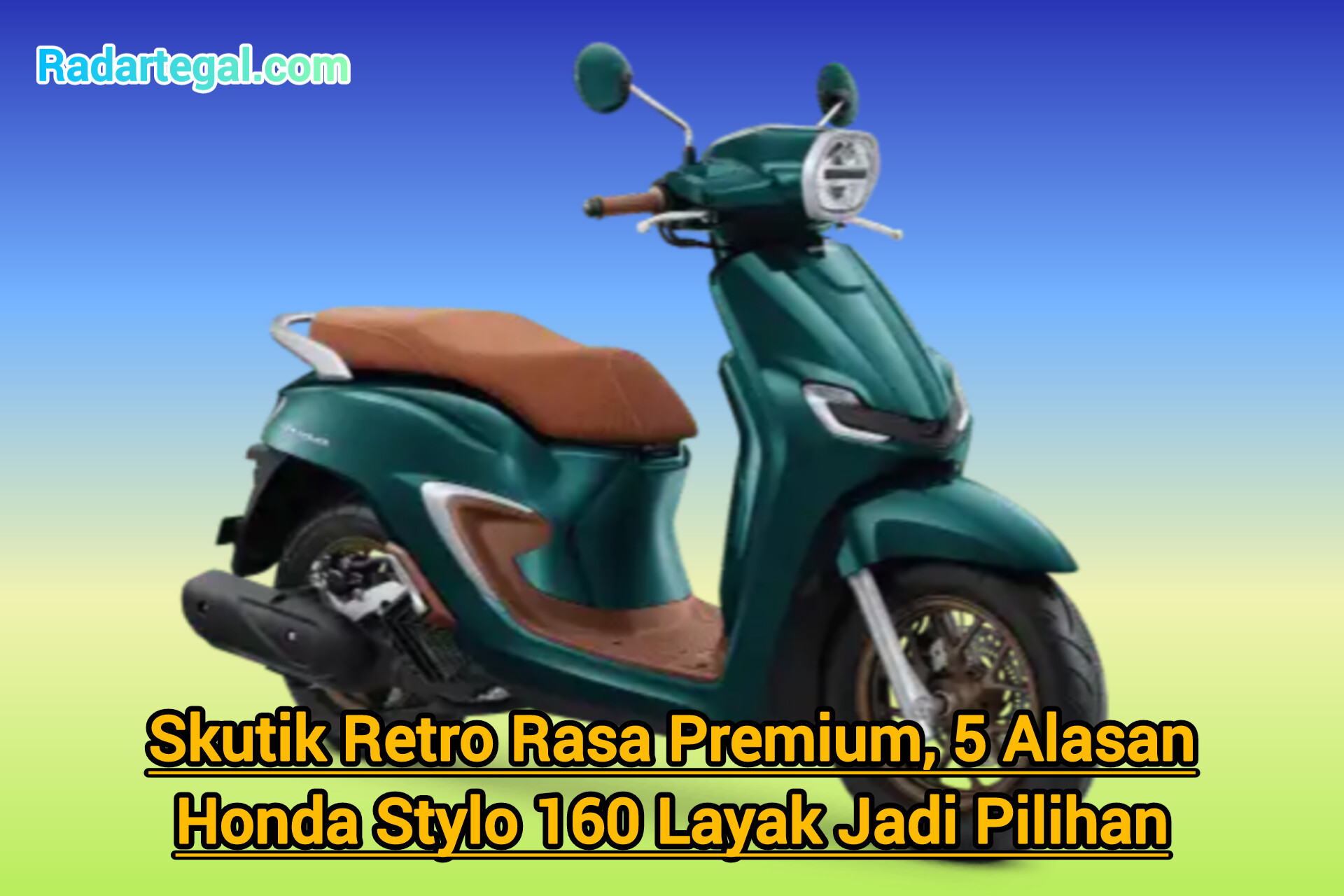 Alasan Honda Stylo 160 Layak Jadi Pilihan, Salah Satunya Skutik Retro Rasa Premium