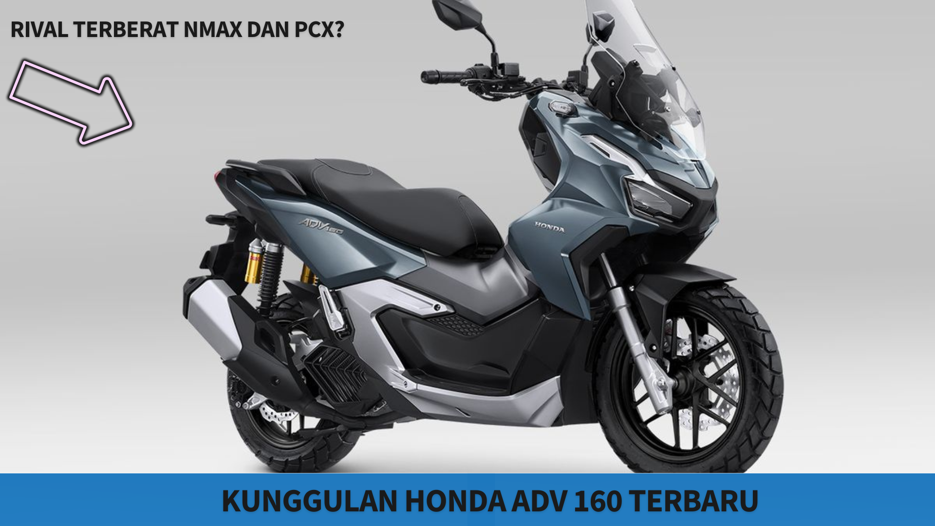 Inilah Keunggulan Honda ADV 160 Terbaru, Rival Terberat NMAX dan PCX