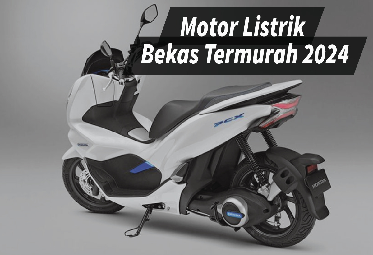 5 Motor Listrik Bekas Termurah Ini Masih Worth It di 2024, Bisa Dijadikan Opsi untuk Beraktivitas Sehari-hari