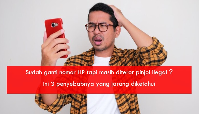 Sudah Ganti Nomor HP tapi Masih Diteror Pinjol Ilegal? Ini 3 Penyebabnya yang Jarang Disadari