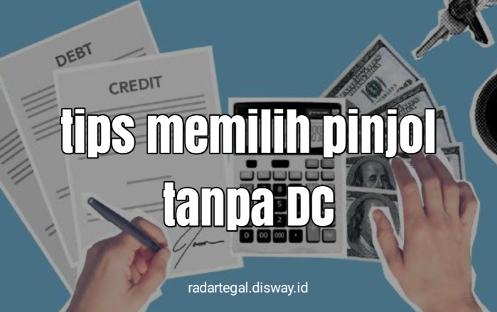 Keuntungan dan Tips Memilih Pinjol Tanpa DC, Bisa Cair Rp20 Juta