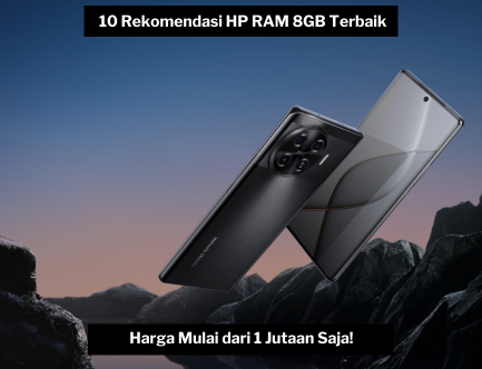 HP Murah RAM 8GB Terbaik 2024, 10 Pilihan Jagoan Multitasking dengan Harga Mulai dari 1 Jutaan Saja