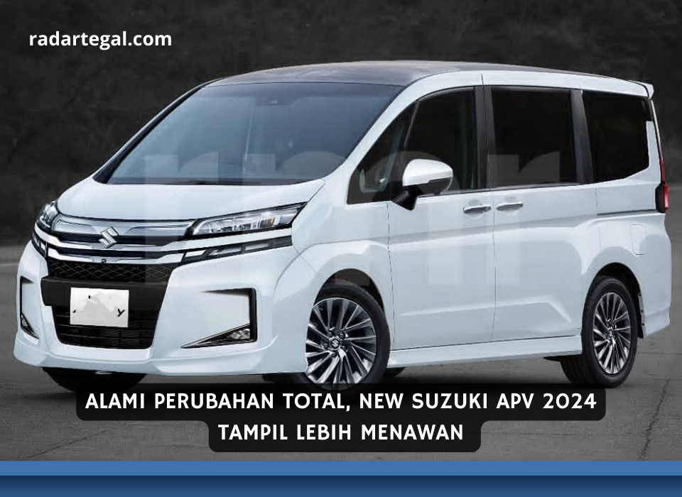 Berubah Total, New Suzuki APV 2024 Tampil Lebih Menawan dan Salip Alphard di Segmen Premium