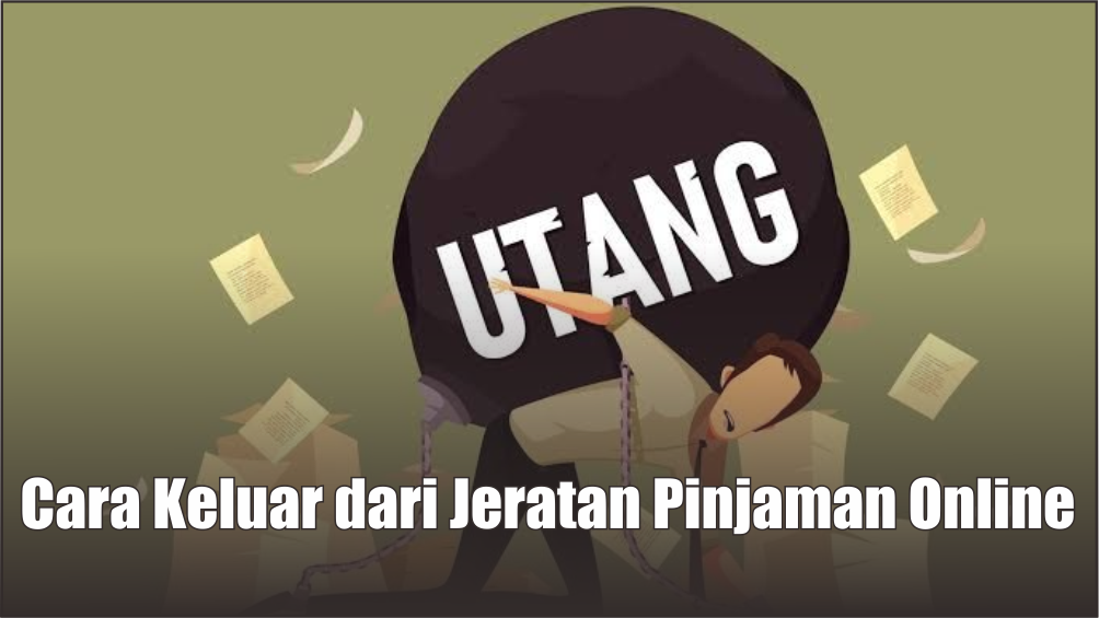 7 Cara Jitu Keluar dari Jeratan Pinjaman Online, Saran Langsung dari Mantan DC Pinjaman Online