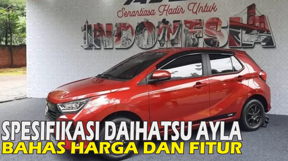 Update Harga Terbaru Daihatsu Ayla Bulan Oktober, Harga Lebih Bersahabat Fitur Lebih Mantap, Berikut Ulasannya