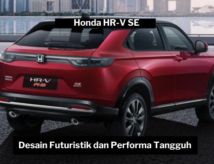 Honda HR-V SE SUV Sporty dengan Transmisi CVT Responsif dan Fitur Honda SENSING