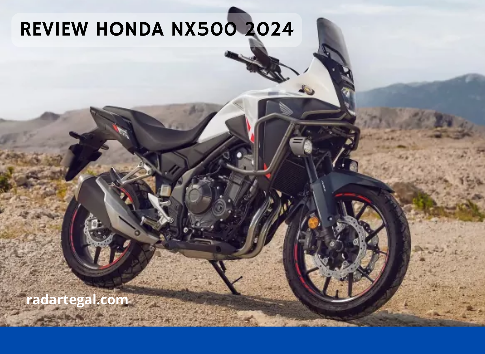 Review Honda NX500 2024 Motor Baru Siap Jadi Penerus CB500X dengan