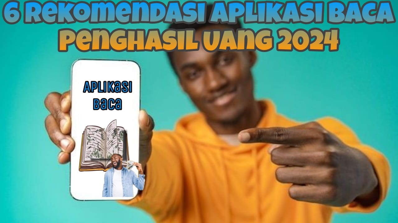 6 Rekomendasi Aplikasi Baca Penghasil Uang 2024, Baca dan Hasilkan Uang dengan Mudah dan Cepat