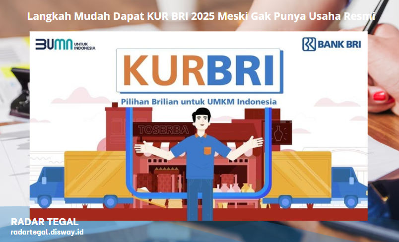3 Langkah Mudah Dapat KUR BRI 2025 Meski Gak Punya Usaha Resmi