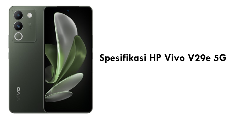 Spesifikasi HP Vivo V29e Seharga Rp4 Jutaan, Seri Paling Terjangkau dengan Beragam Keunggulannya