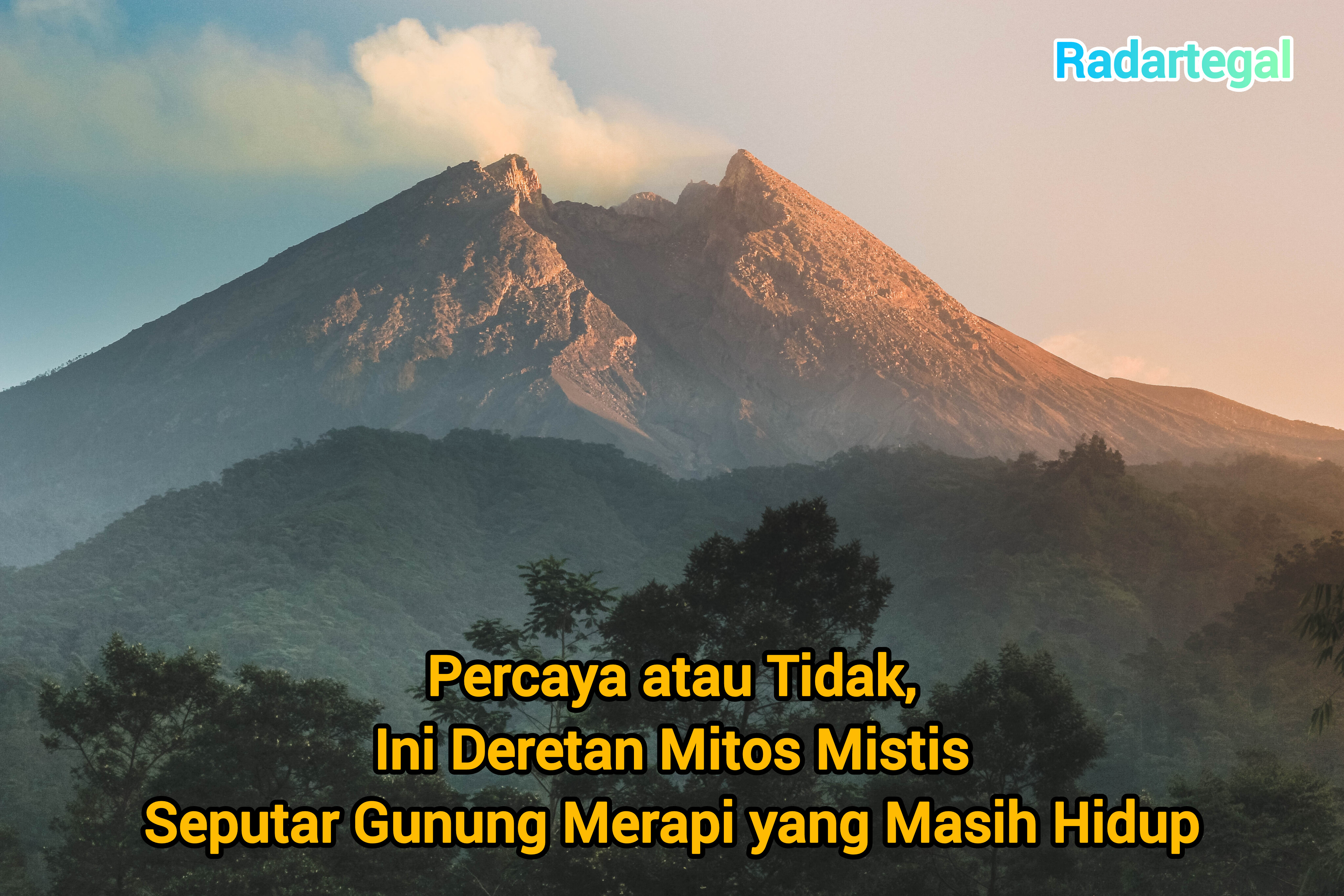Deretan Mitos Mistis Seputar Gunung Merapi yang Masih Hidup