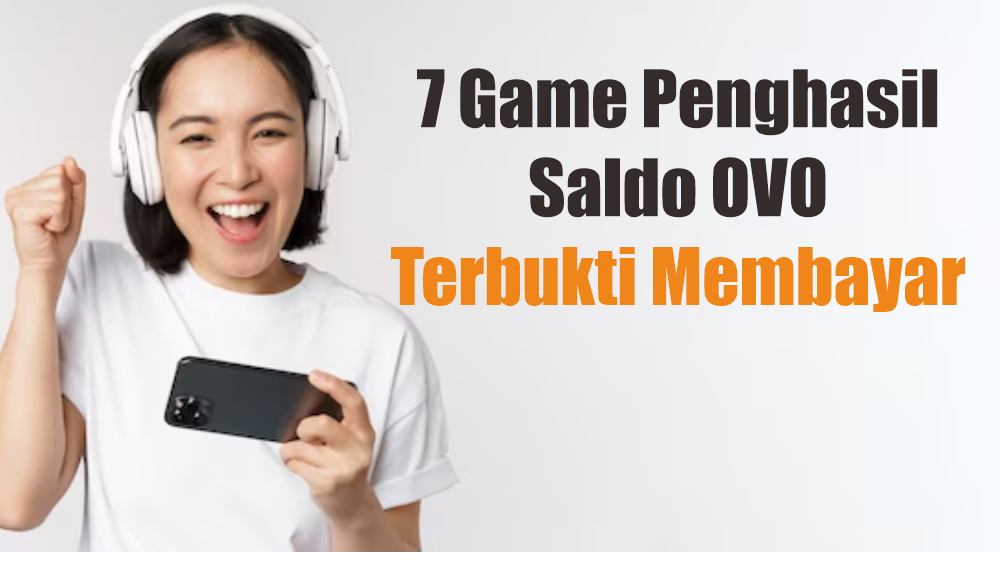 Top 7 Game Penghasil Saldo OVO Terbukti Membayar, Alternatif Uang Jajan Mengalir Terus Selama Bulan Ramadhan