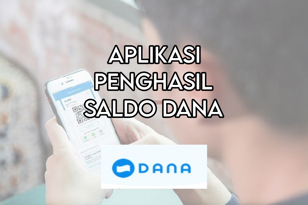 20+ Aplikasi Penghasil saldo DANA, Cuan Mengalir hanya Sambil Rebahan