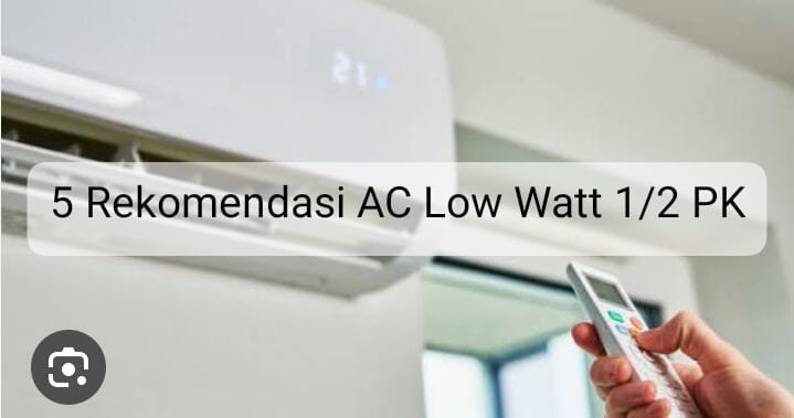 5 Rekomendasi AC Low Watt ½ PK, Anti Bau dan Bersih dari Bakteri 