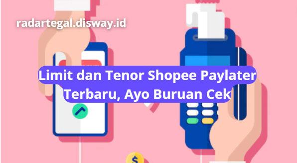 Limit dan Tenor Shopee Paylater Terbaru Dapatkan Limit Hingga Rp15 Juta, Cek Selengkapnya