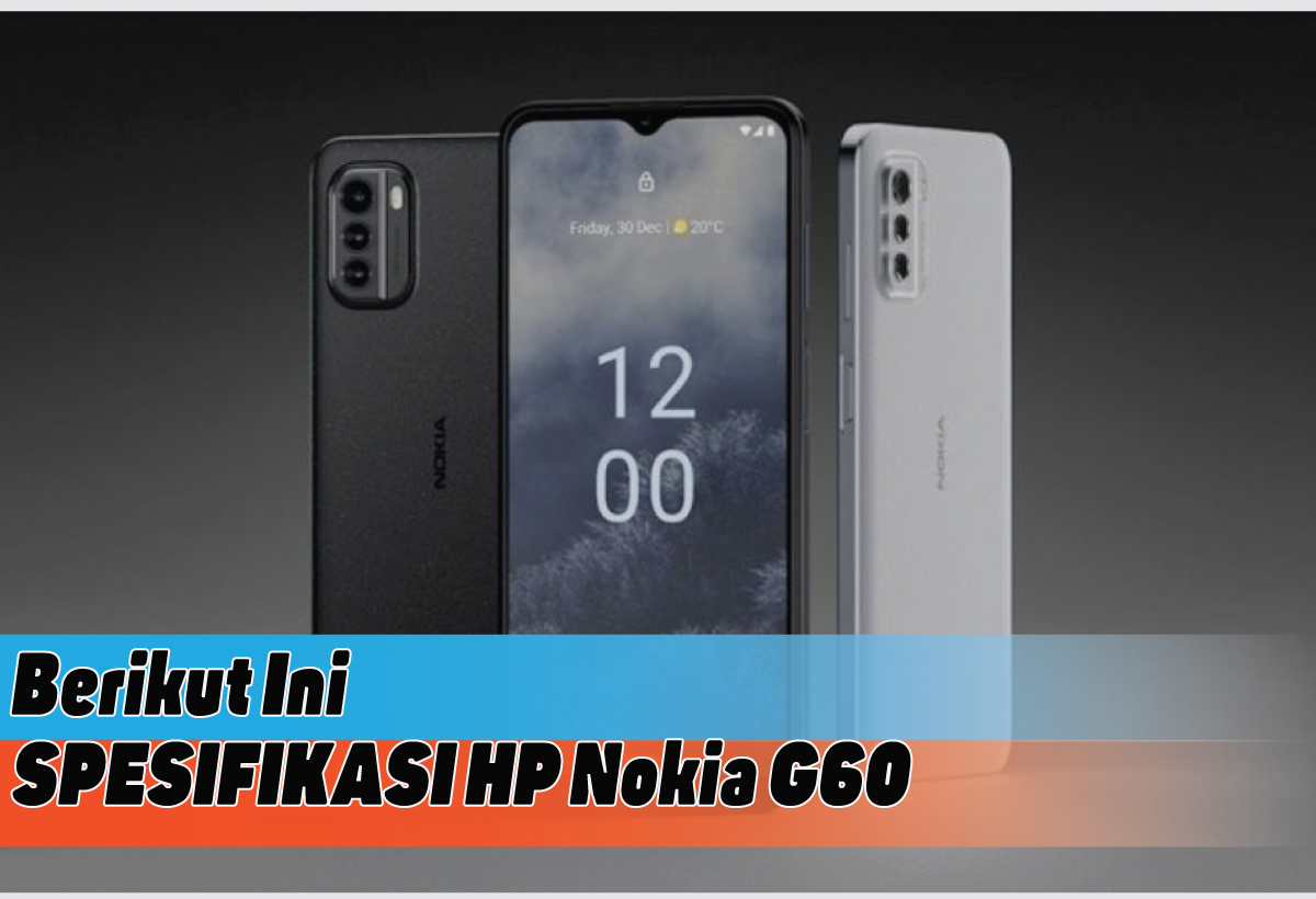 Spesifikasi HP Nokia G60, Smartphone Tangguh dengan Layar Besar, Baterai Tahan Lama, dan Performa Andal