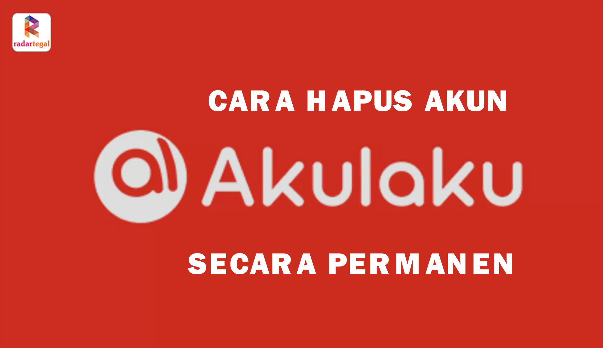 Cara Menghapus Akun Akulaku dengan Mudah Secara Permanen, Tinggal Klik Sudah Beres