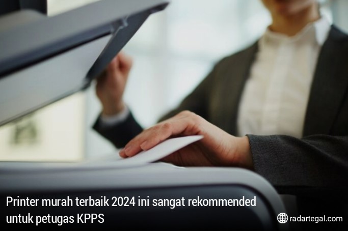 Rekomended Bagi KPPS, 4 Printer Murah Terbaik 2024, yang Punya Fitur Print Cepat Hasil Maksimal