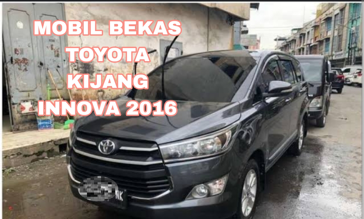 Pencinta Mobil! Simak Fitur dan Harga Mobil Bekas Toyota Kijang Innova Tahun 2016, Performa Tangguh