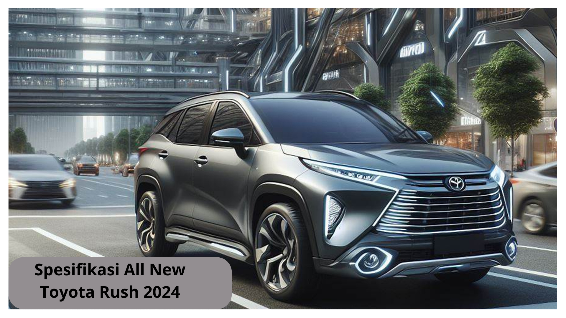 Paket Lengkap, Begini Spesifikasi All New Toyota Rush 2024 yang Bikin Kompetitornya Ketar-ketir