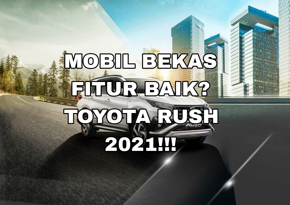 Mesin Mobil Bekas Toyota Rush? Siap Berkendara dalam Keadaan Apapun