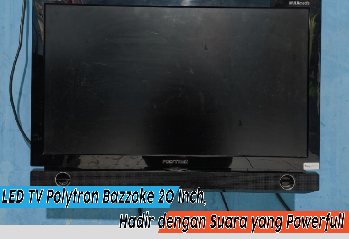 Spesifikasi Lengkap LED TV Polytron Bazzoke 20 Inch, Pengen TV Baru? Wajib Simak Penjelasannya