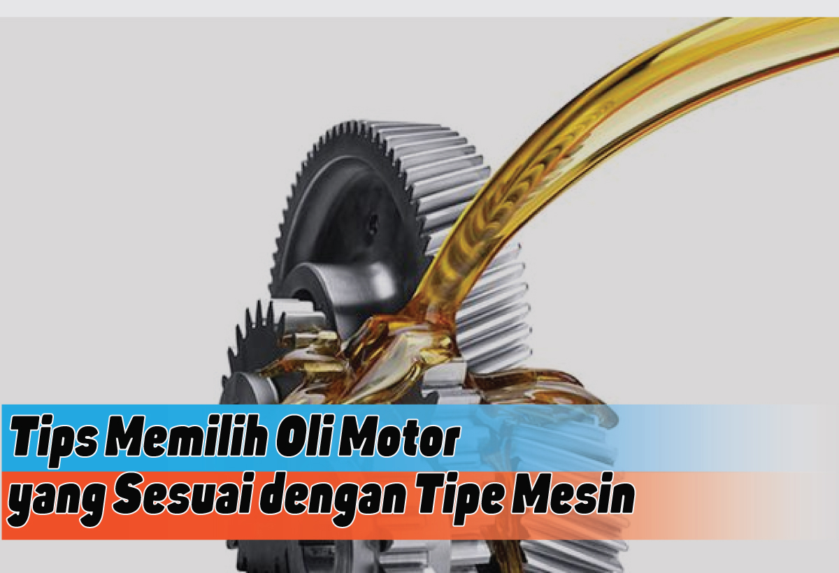 Tips Memilih Oli Motor yang Tepat, Panduan Lengkap untuk Kendaraanmu