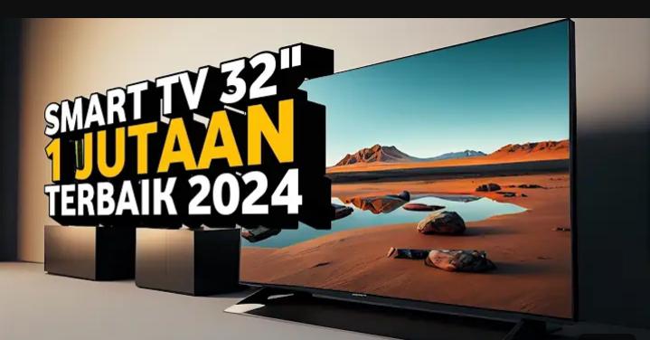 5 Rekomendasi Smart TV Murah Rp1 Jutaan Terbaik di Tahun 2024, Punya Televisi Pintar Tidak Perlu Mahal