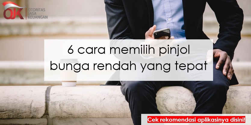 6 Cara Memilih Pinjol Bunga Rendah yang Tepat dan Rekomendasi Aplikasinya