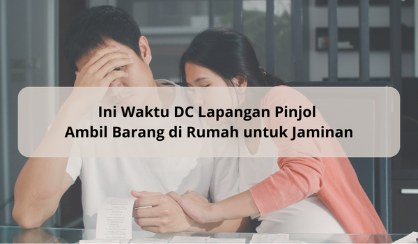 Bukan Hanya Datang ke Rumah, Ternyata Ini Waktu DC Lapangan Pinjol Ambil Barang untuk Jaminan