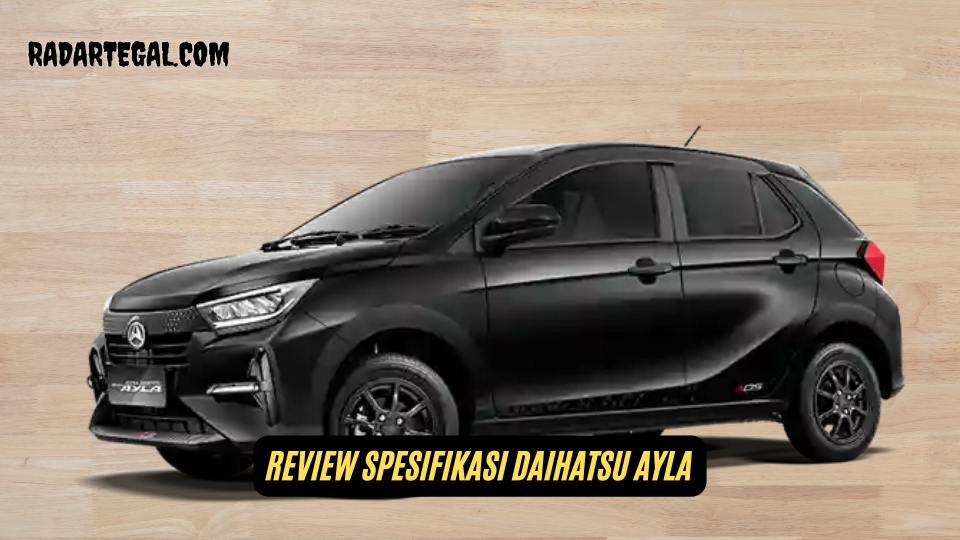 Harga Terjangkau, Ini Spesifikasi Daihatsu Ayla Miliki Fitur Lebih Modern