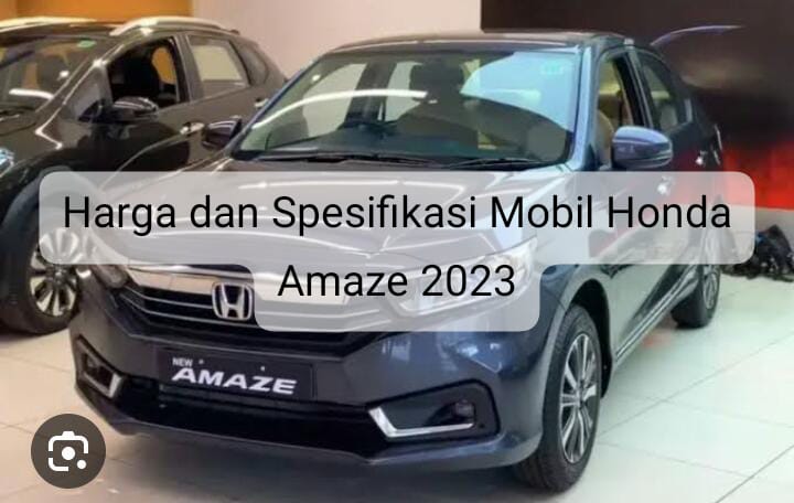 Intip Harga dan Spesifikasi Honda Amaze 2023, Benarkah Menjadi Mobil Sedan Paling Irit Bahan Bakar? 