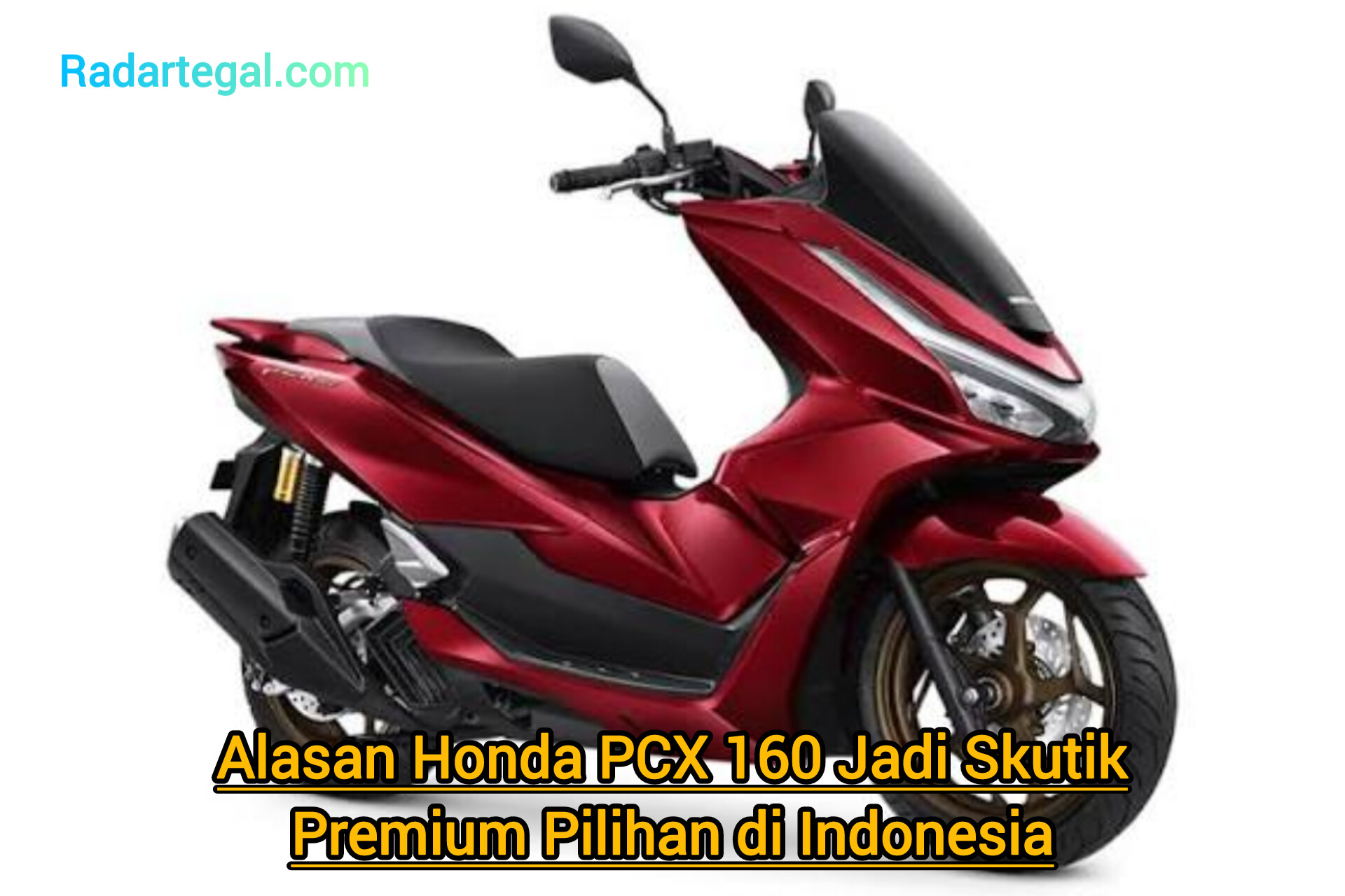 Alasan Honda PCX 160 Jadi Skutik Premium Pilihan di Indonesia